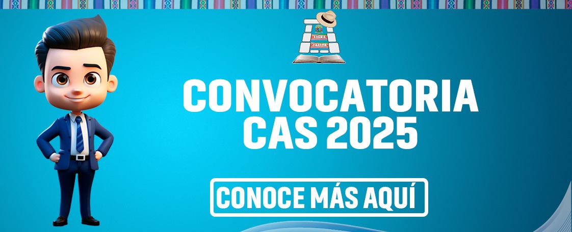CONVOCATORIAS CAS UGEL JAUJA 2025