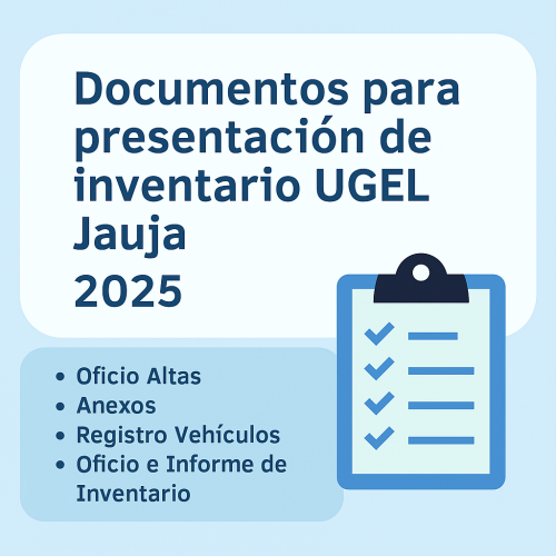 Documentos para presentación de inventario UGEL Jauja 2025