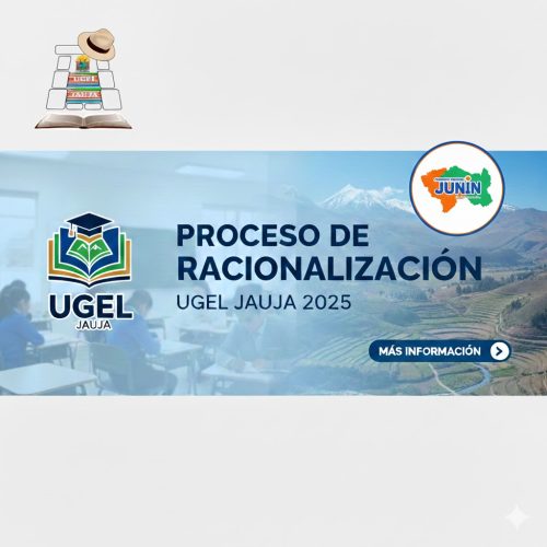 PROCESO DE RACIONALIZACIÓN UGEL JAUJA 2025